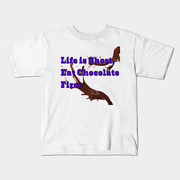 Life is short eat chocolate first Kids T-Shirt by a2nartworld